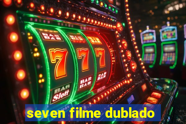 seven filme dublado